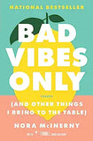 Bad Vibes Only: (And Other Things I Bring to the Table)