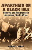 Apartheid on a Black Isle: Removal and Resistance in Alexandra, South Africa (2012)