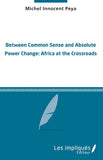 Between common sense and absolute power change: Africa at the crossroads