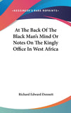 At The Back Of The Black Man's Mind Or Notes On The Kingly Office In West Africa