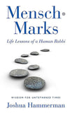 Mensch-Marks : Life Lessons of a Human Rabbi--Wisdom for Untethered Times