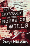 Horrors of the House of Wills: True Story of a Paranormal Investigator's Most Terrifying Case