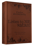 Listen to Me, Satan!