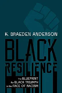 Black Resilience: The Blueprint for Black Triumph in the Face of Racism