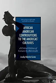 African American Contributions to the Americas' Cultures: A Critical Edition of Lectures by Alain Locke (2016)