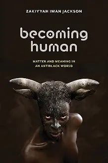 Becoming Human Lib/E: Matter and Meaning in an Antiblack World