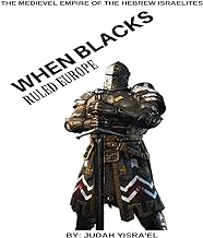 The Medieval Empire of The Hebrew Israelites: What the writers of history forgot to tell you