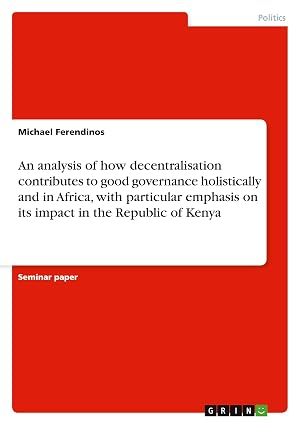 An analysis of how decentralisation contributes to good governance holistically and in Africa, with particular emphasis on its impact in the Republic of