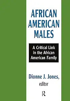 African American Males: A Critical Link in the African American Family