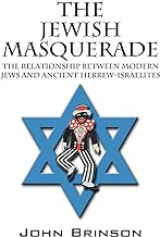 The Jewish Masquerade: The Relationship Between Modern Jews and Ancient Hebrew-Israelites