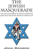 The Jewish Masquerade: The Relationship Between Modern Jews and Ancient Hebrew-Israelites