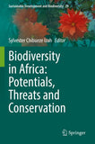 Biodiversity in Africa: Potentials, Threats and Conservation (2022)