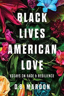 Black Lives, American Love: Essays on Race and Resilience