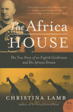 The Africa House: The True Story of an English Gentleman and His African Dream