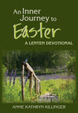 An Inner Journey to Easter : a Lenten Devotional