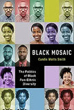 Black Mosaic: The Politics of Black Pan-Ethnic Diversity