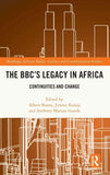 The Bbc's Legacy in Africa: Continuities and Change