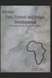 Africa: Past, Present and Future Development A PANORAMA OF HISTORICAL EVOLUTION
