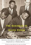 The Business of Black Power: Community Development, Capitalism, and Corporate Responsibility in Postwar America