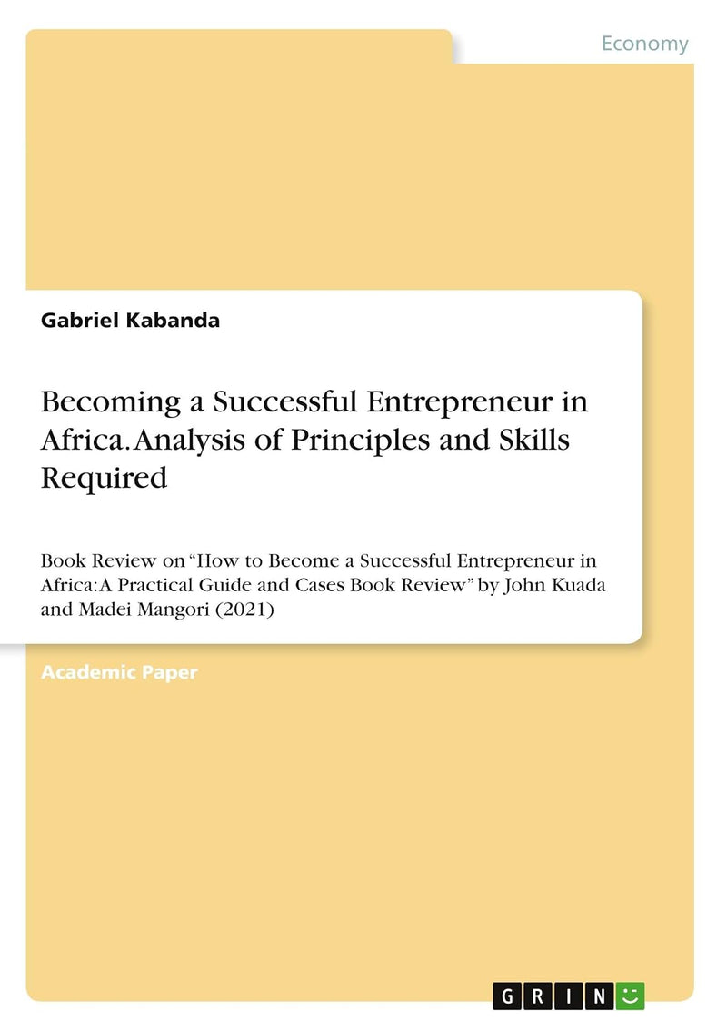Becoming a Successful Entrepreneur in Africa. Analysis of Principlesand Skills Required: Book Review on "How to Become a Successful Entrepreneur in Af