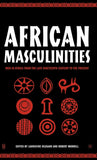 African Masculinities: Men in Africa from the Late Nineteenth Century to the Present (2005)