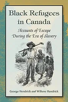 Black Refugees in Canada: Accounts of Escape During the Era of Slavery