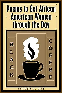 Black Coffee: Poems to Get African American Women through the Day