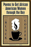 Black Coffee: Poems to Get African American Women through the Day