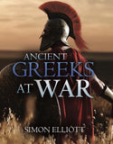 Ancient Greeks at War: Warfare in the Classical World from Agamemnon