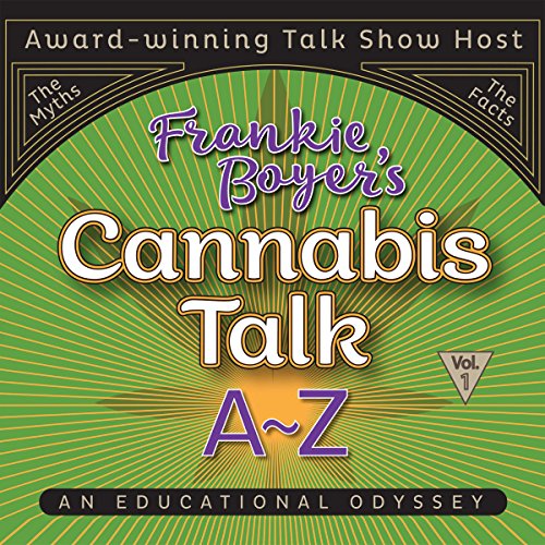 Cannabis Talk A to Z with Frankie Boyer, Vol. 1 Lib/E
