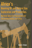 Africa's Booming Oil and Natural Gas Exploration and Production: National Security Implications for the United States and China