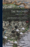 The Beloved: An Iowa Boy in the Jungles of Africa: Charles Warner Mccleary, His Life, Letters and Work: Loving Tributes