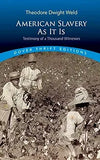 American Slavery as It Is: Selections from the Testimony of a Thousand Witnesses