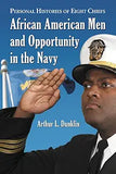 African American Men and Opportunity in the Navy: Personal Histories of Eight Chiefs