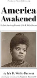 America Awakened: The Anti-Lynching Crusade of Ida B. Wells-Barnett