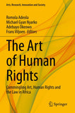The Art of Human Rights: Commingling Art, Human Rights and the Law in Africa (2019)