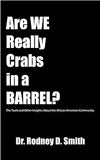 Are We Really Crabs in a Barrel?: The Truth and Other Insights About the African American Community