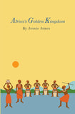Africa's Golden Kingdom: Story about Love, Trust, Conspiracy, Betrayal and Revenge