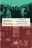 Before Busing: A History of Boston's Long Black Freedom Struggle