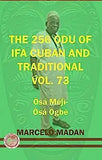 The 256 Odu of Ifa Cuban and Traditional Vol. 73 Osa Meji-Osa Ogbe