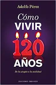 Como Vivir 120 Anos