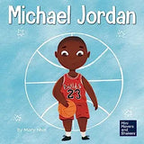 Michael Jordan: A Kid's Book About Not Fearing Failure So You Can Succeed and Be the G.O.A.T.