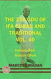 The 256 Odu of Ifa Cuban and Traditional Vol.40 Irosun OŞe-Irosun Ofun