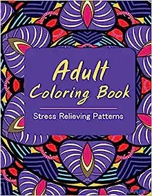 Adult Coloring Book: Coloring Books for Adults: Stress Relieving Patterns
