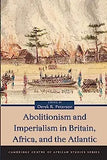 Abolitionism and Imperialism in Britain, Africa, and the Atlantic