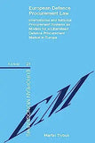 European Defence Procurement Law: International and National Procurement Systems as Models for a Liberalised Defence Procurement Market in Europe