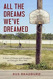 All the Dreams We've Dreamed: A Story of Hoops and Handguns on Chicago's West Side