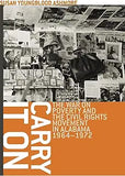 Carry It on: The War on Poverty and the Civil Rights Movement in Alabama, 1964-1972