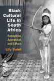 Black Cultural Life in South Africa: Reception, Apartheid, and Ethics