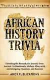 African History Trivia: Unveiling the Remarkable Journey from Ancient Civilizations to Modern Africa with 390 Intriguing Questions and Answers